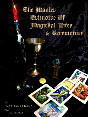 The Master Grimoire of Magickal Rites & Ceremonies by Nathan Elkana